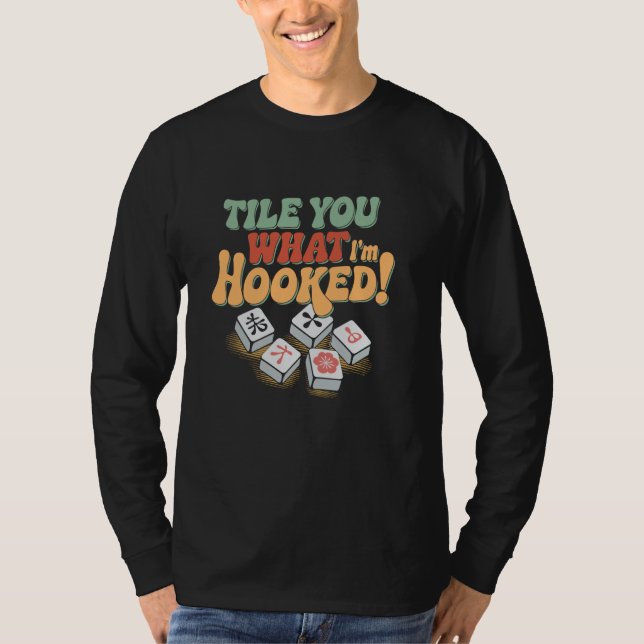 Tile You What I'm Hooked Tile Game Mahjong Player  T-Shirt (Front)