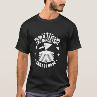 Tiler and Sarcasm Flooring Installer Funny Tiler T-Shirt