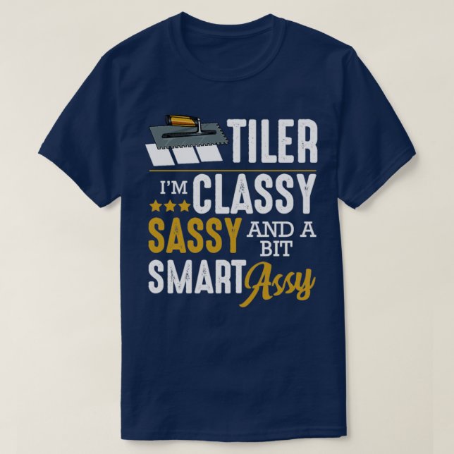 Tiler Classy Sassy Bit Smart Assy T-Shirt (Design Front)