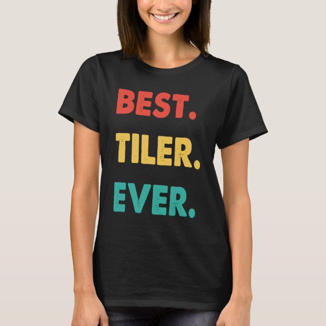 Tiler Retro Best Tiler Ever T-Shirt (Front)