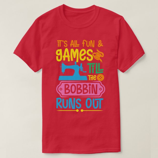 Till bobbin runs out T-Shirt (Design Front)