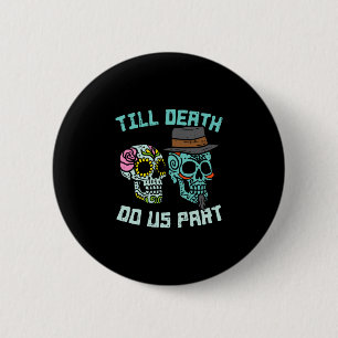 Till death do part sugar skulls funny halloween 6 cm round badge