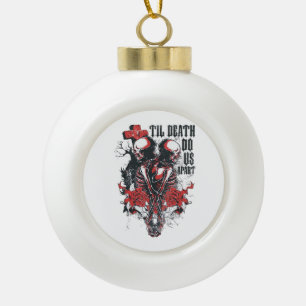 Till Death Do Us Apart Classic Ceramic Ball Christmas Ornament