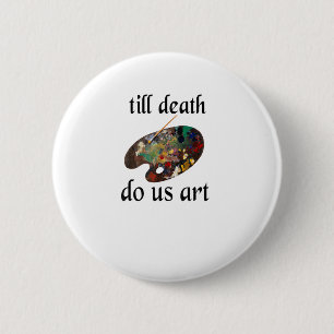 Till Death Do Us Art Funny Creative Design 6 Cm Round Badge