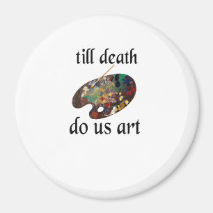 Till Death Do Us Art Funny Creative Design Magnet