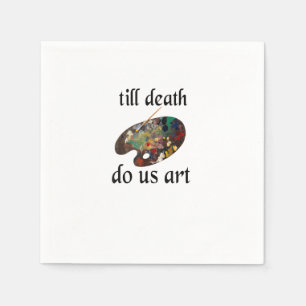 Till Death Do Us Art Funny Creative Design Napkin