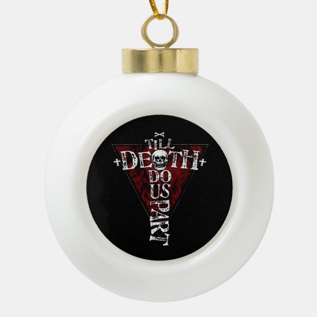 Till Death Do Us Part – Autumn Goth Aesthetic Ceramic Ball Christmas Ornament (Front)