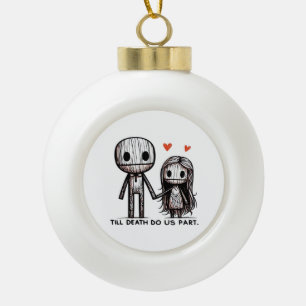 Till Death Do Us Part Classic – Funny Wedding Quot Ceramic Ball Christmas Ornament
