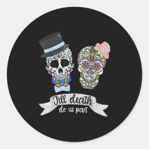 Till Death Do Us Part Shirt Sugar Skull Wedding Br Classic Round Sticker