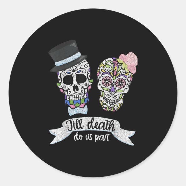 Till Death Do Us Part Shirt Sugar Skull Wedding Br Classic Round Sticker (Front)