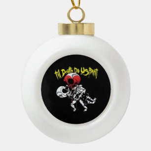 Till Death Do Us Part – Skeleton Couple Forever Ceramic Ball Christmas Ornament