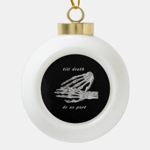 Till Death Do Us Part Skeleton Hands Quote (Black  Ceramic Ball Christmas Ornament