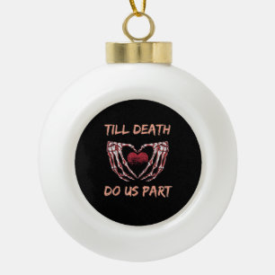 Till Death Do Us Part Skeleton Heart Hands Valenti Ceramic Ball Christmas Ornament
