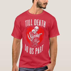 Till Death Do Us Part Skeleton Wedding Couple Vale T-Shirt