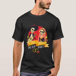 Till Death Do Us Part Sugar Skull Wedding Bride Gr T-Shirt