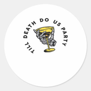Till Death Do Us Part-Y Classic Funny Classic Round Sticker