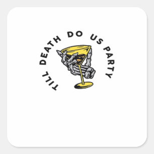 Till Death Do Us Part-Y Classic Funny Square Sticker