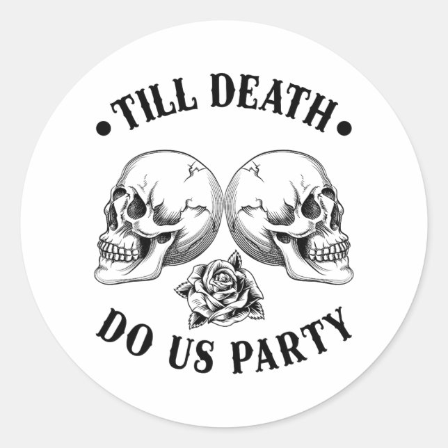 Till Death Do Us Party 2025 Skeleton Skull Bride S Classic Round Sticker (Front)