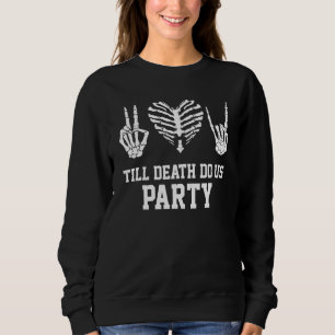 Till Death Do Us Party Bachelorette Halloween Clas Sweatshirt