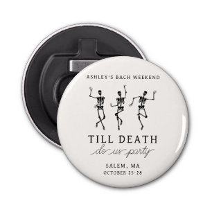 Till Death Do Us Party Bachelorette Weekend Bottle Opener