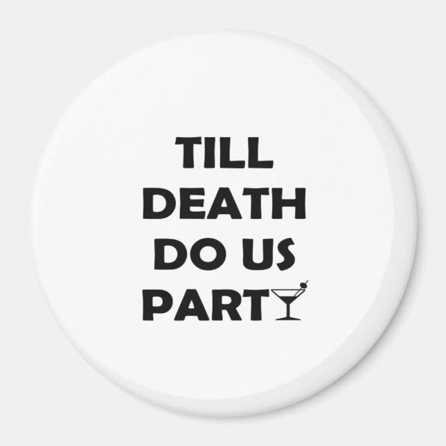 Till Death Do Us Party Classic & Basic Design Magnet (Front)
