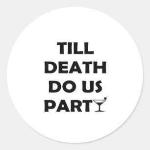 Till Death Do Us Party Classic & Basic Design Round Sticker