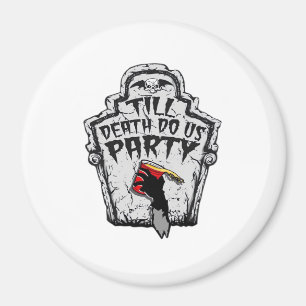 Till Death Do Us Party Classic For Halloween Magnet