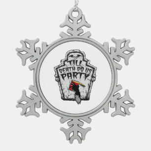 Till Death Do Us Party Classic For Halloween Snowflake Pewter Christmas Ornament