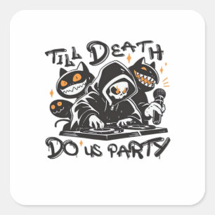 Till Death Do Us Party - DJ Grim Reaper And Spooky Square Sticker