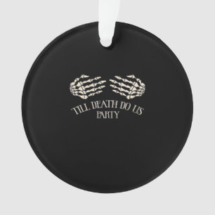 Till Death Do Us Party Halloween Party Ornament