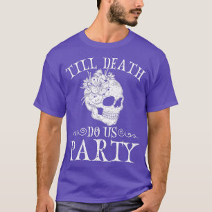 Till Death Do Us Party Halloween Wedding Gothic T-Shirt