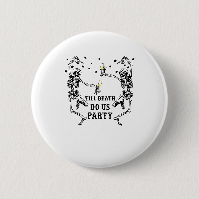 Till Death Do Us Party Skeleton Bridesmaid Theme 6 Cm Round Badge (Front)