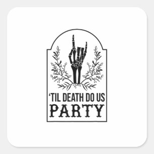 Till Death Do Us Party Skeleton Hand Gothic Bachel Square Sticker