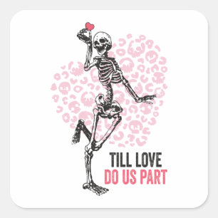Till Love do us Part Valentine Skeletons Square Sticker