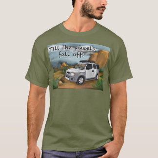 Till the Wheels Fall Off Element T-Shirt