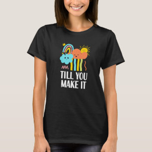Till You Make It Positive Quote Spiritual Positivi T-Shirt