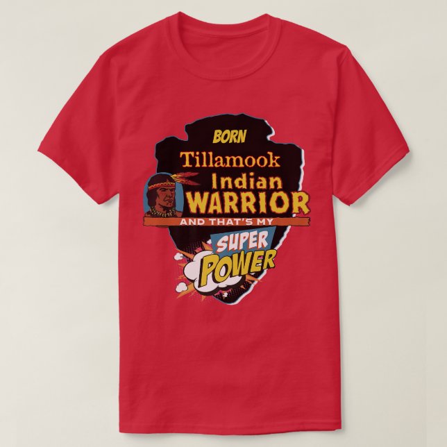 Tillamook Native American Indian Born With Super P T-Shirt (Design Front)