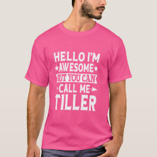 Tiller Surname Call Me Tiller Family Team Last Nam T-Shirt