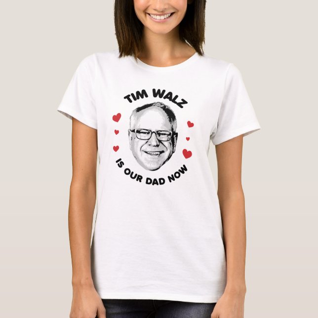 Tim Walz is our dad now T-Shirt (Front)