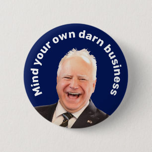 Tim Walz mind your own darn business 6 Cm Round Badge