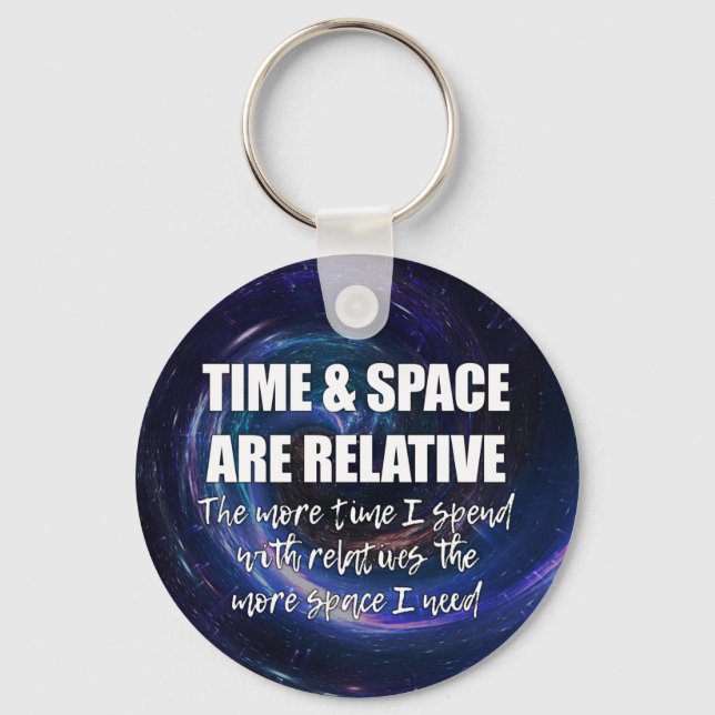 TIME AND SPACE Family Funny Science Quote Key Ring (Front)