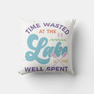 Time At The Lake Is Well Spent Cushion