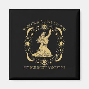 Time Cast A Spell On You Graphic But You Won't For Magnet
