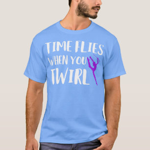 Time Flies When You Twirl Funny Baton Twirling 1 T-Shirt