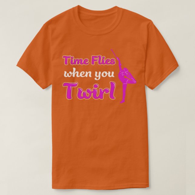Time Flies When You Twirl Funny Baton Twirling T-Shirt (Design Front)