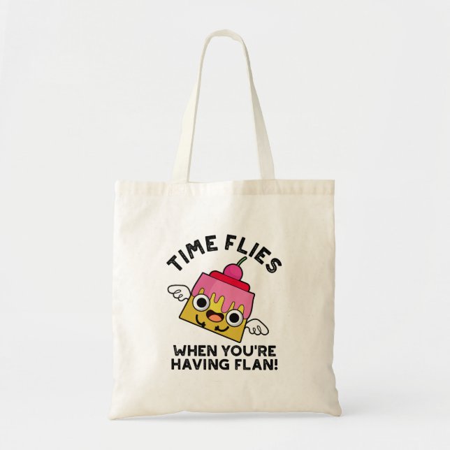 Time Flies When You're Having Flan Food Pun  Tote Bag (Front)