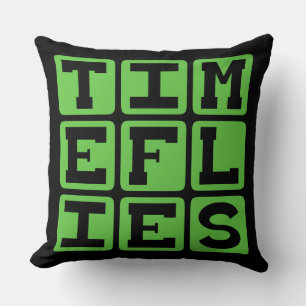 Time Flies, When You're Having Fun Cushion
