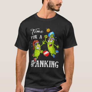 Time for a spanking sarcastic for pickleball T-Shirt