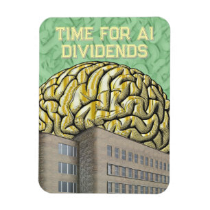 Time For AI Dividends Magnet