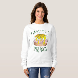 Time for Brunch Eggs Benedict Cooking Food Foodie Sweatshirt